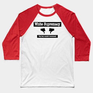 White Supremacy - Two Thumbs Down - Front Baseball T-Shirt